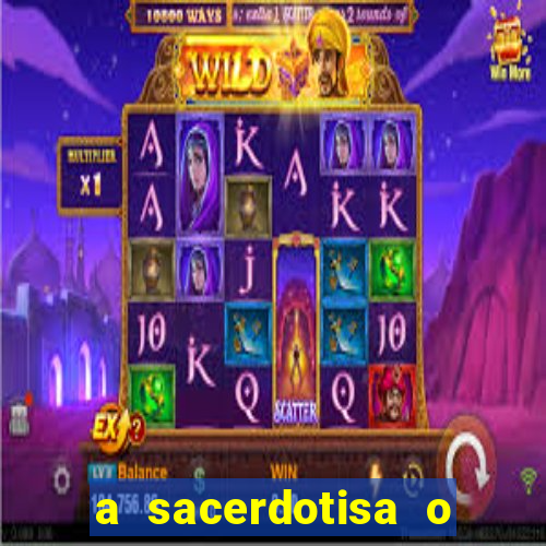 a sacerdotisa o que ele sente por mim
